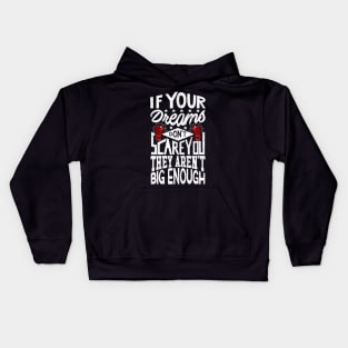 If Your Dreams Don't Scare You They Aren't Big Enough Kids Hoodie